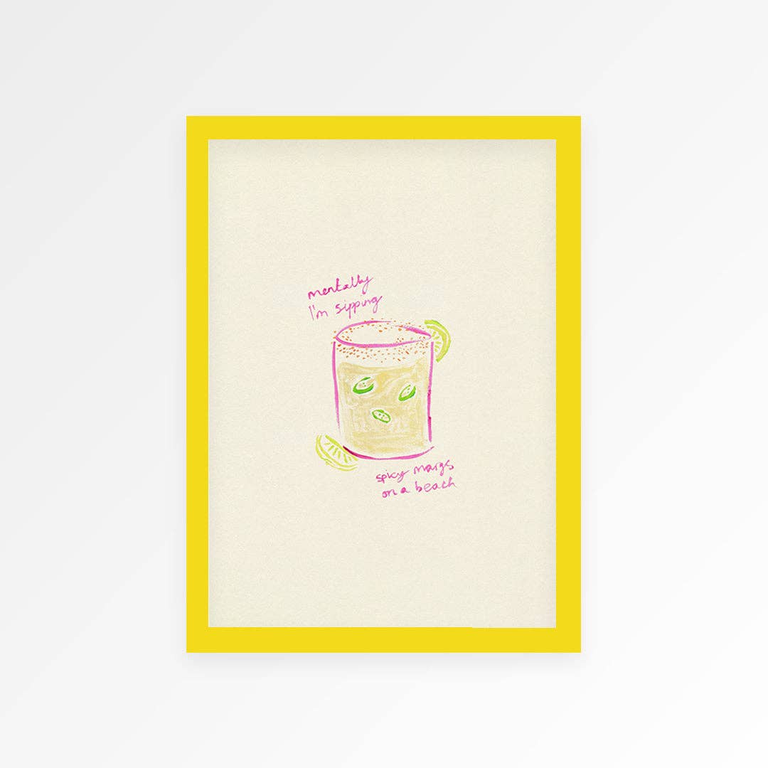 Sippin Spicy Margs print A3 unframed