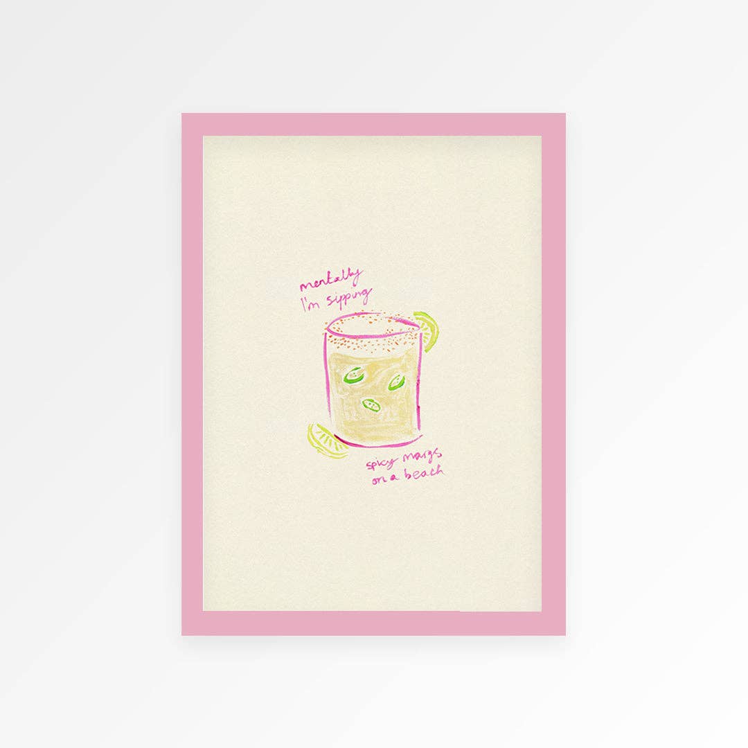 Sippin Spicy Margs A3 print by Proper Good Abbie Franks