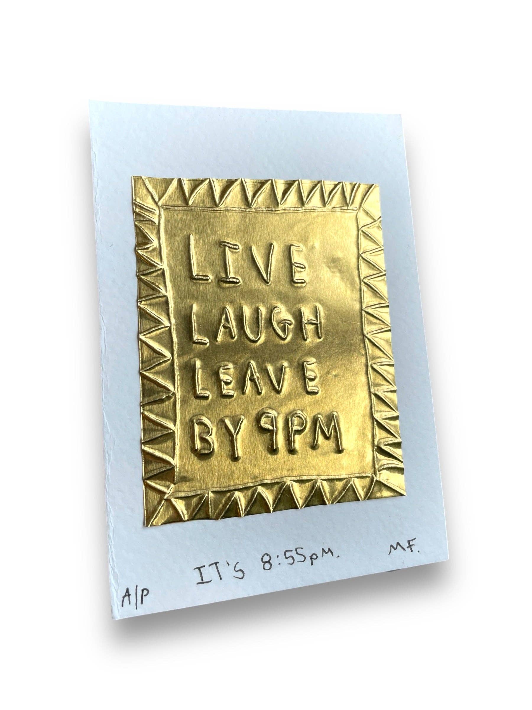 Live, Laugh, Leave by 9pm - Tin Embossing Artwork: 10cm x 8cm