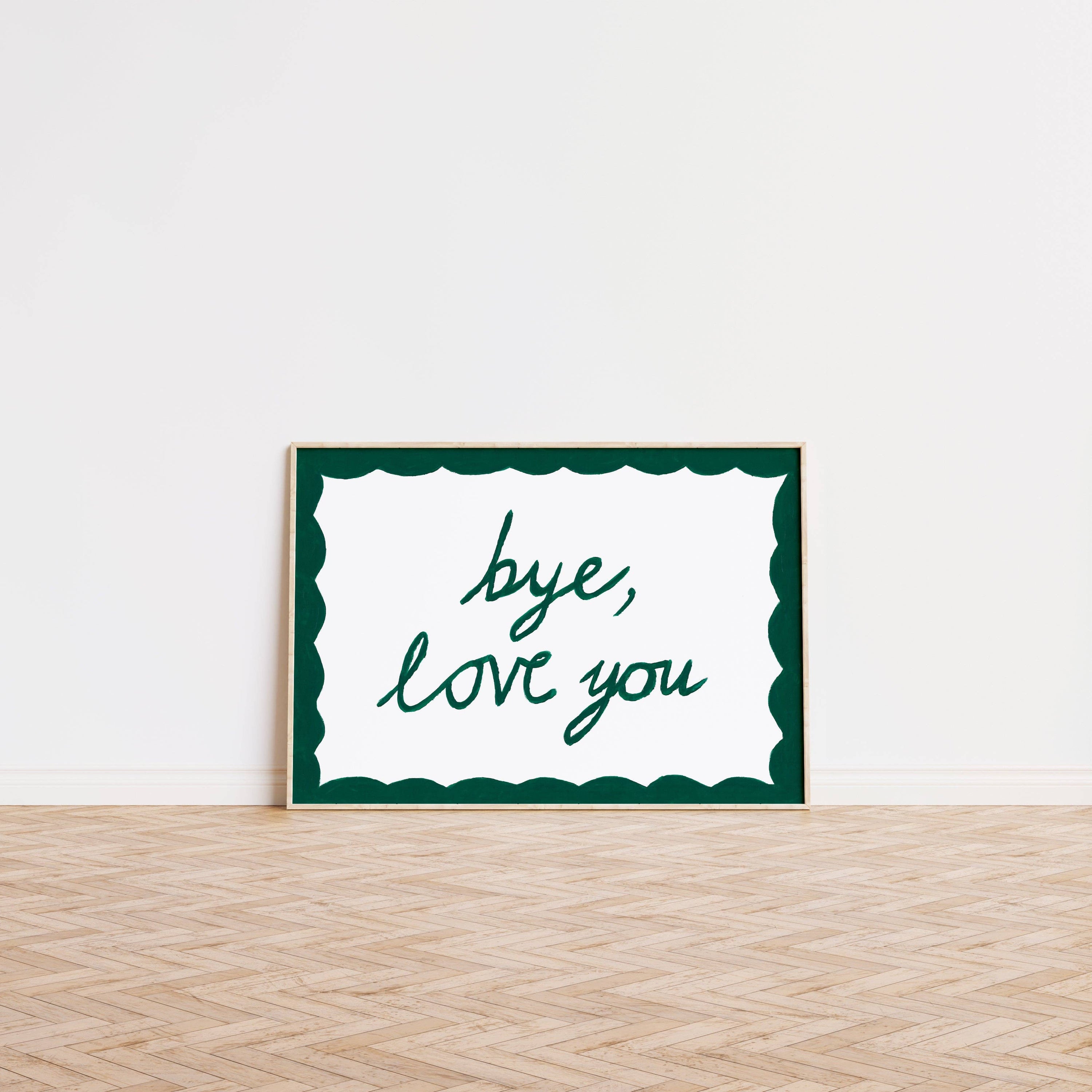 Bye, Love You Hand Painted Print: A4 or A3