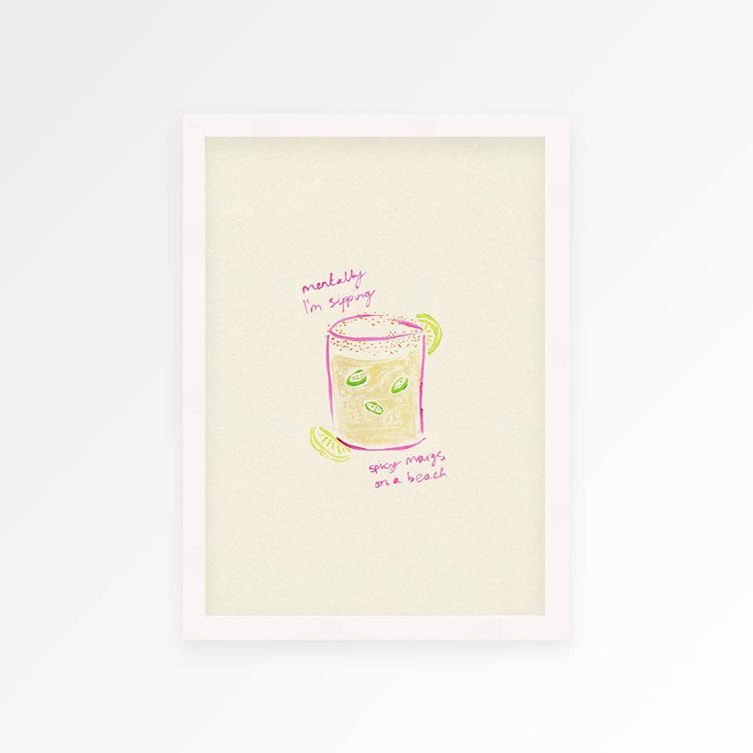 Sippin Spicy Margs print A3 styled shot