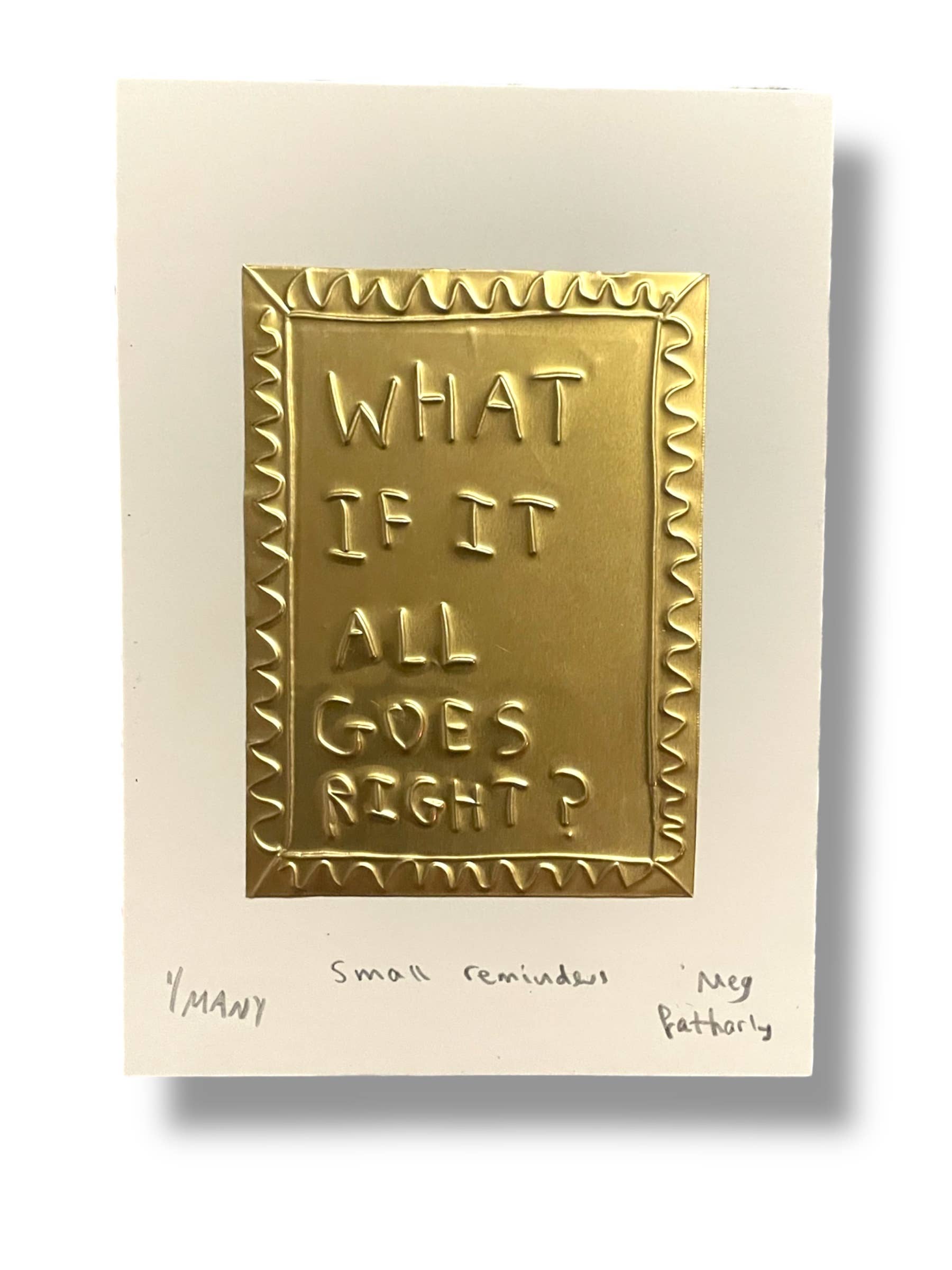 What if it all goes right? Tin Embossing Artwork: 10cm x 8cm