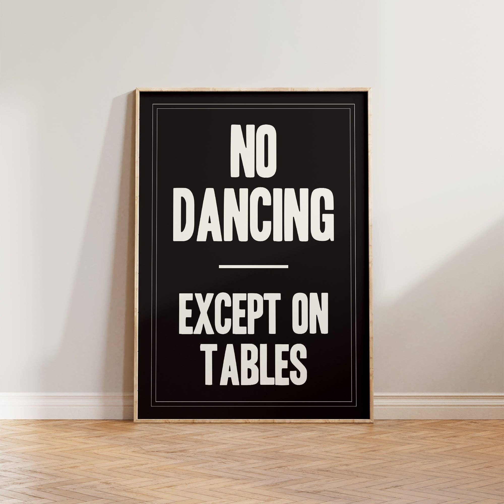 No Dancing Except On Tables Print: Black / Unframed / A5