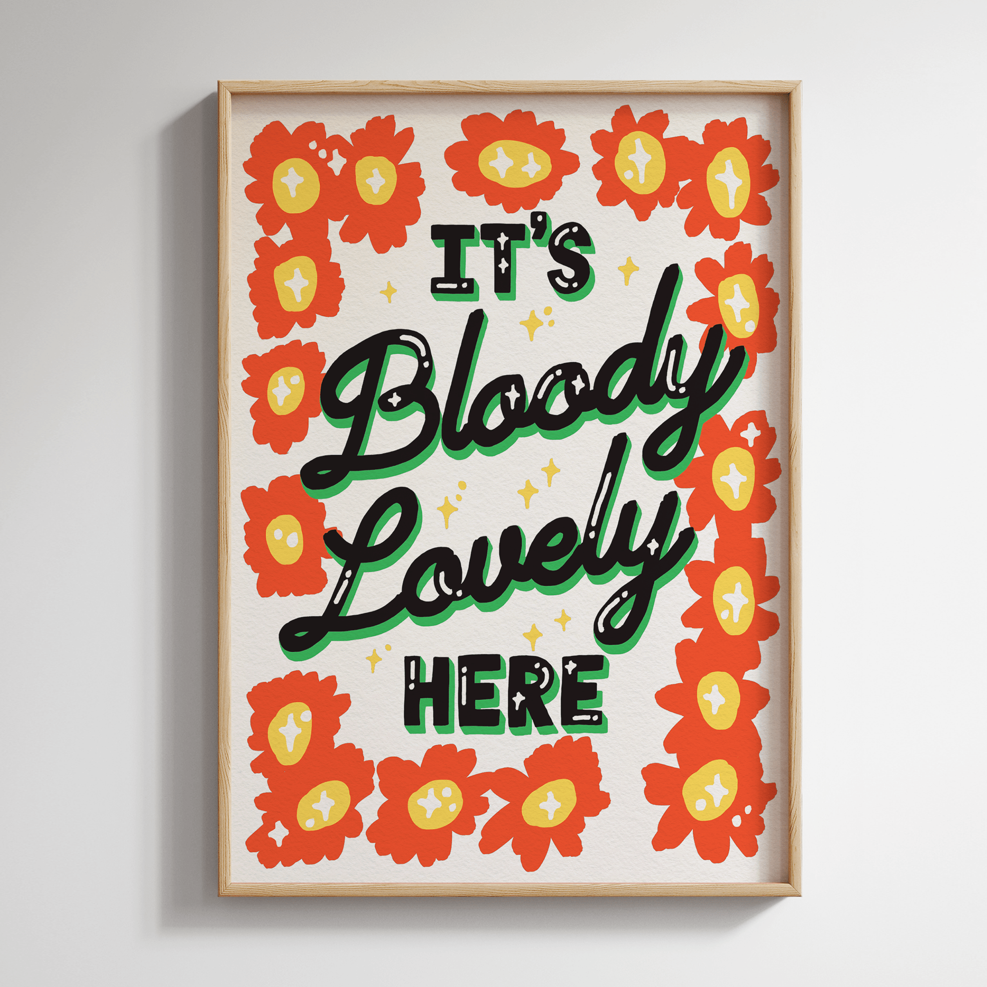 It's Bloody Lovely Here Print - Print SANDERS DE ROEPER Modern Love Store Glasgow