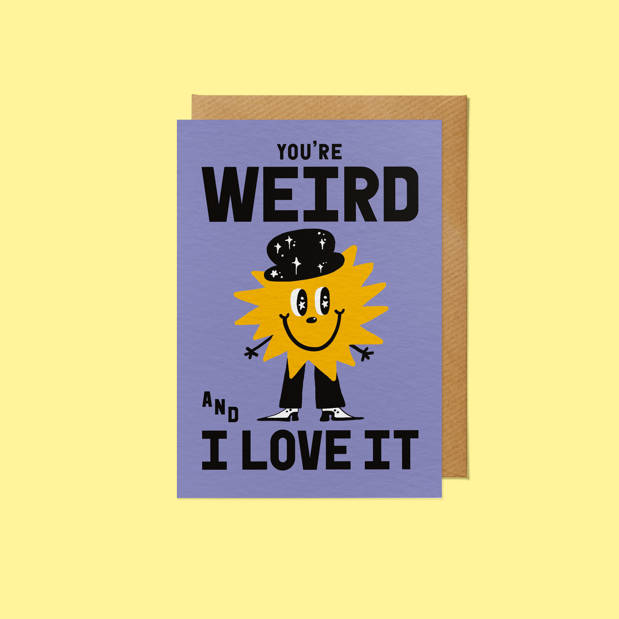 You're Weird and I Love It - SANDERS DE ROEPER Modern Love Store Glasgow